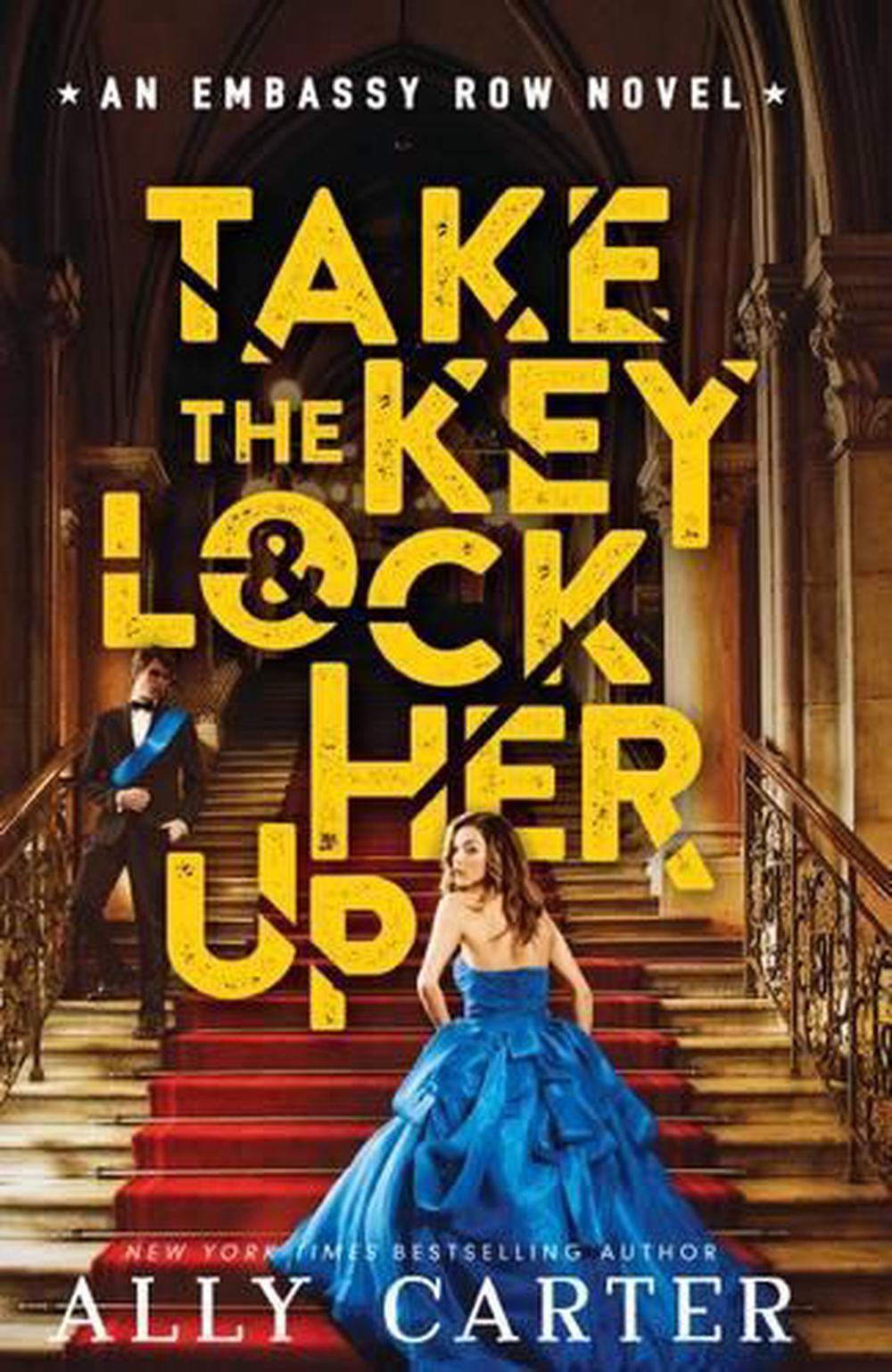 Take the Key Lock Her Up Embassy Row 3 by Ally Carter