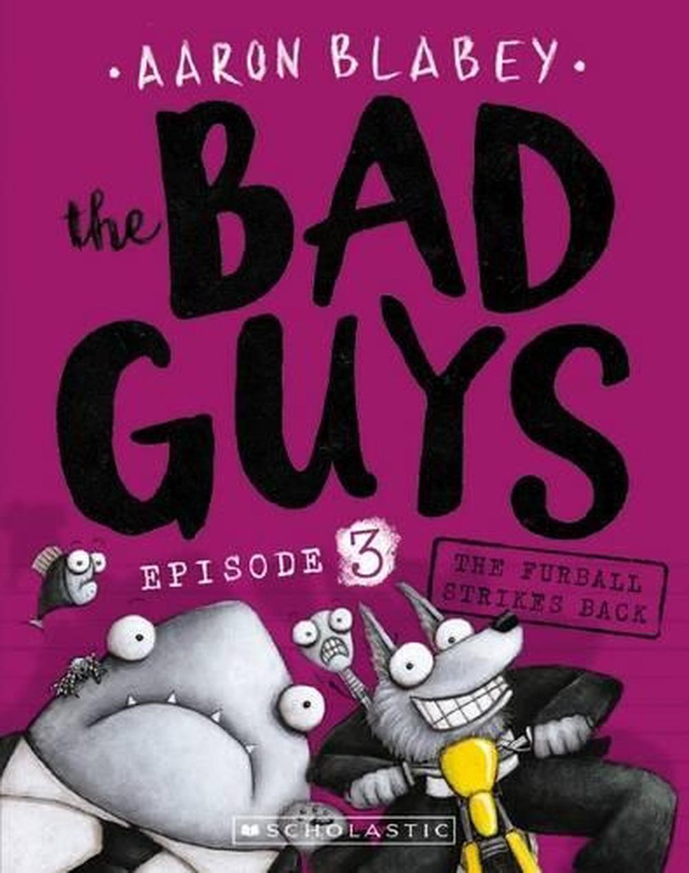 The Furball Strikes Back (the Bad Guys: Episode 3) by Aaron Blabey ...