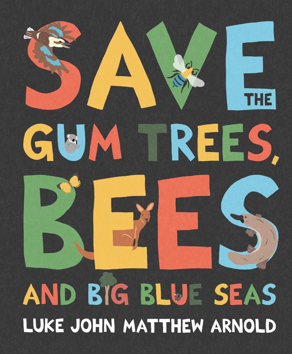 Save the Gum Trees, Bees and Big Blue Seas, 9781760264970