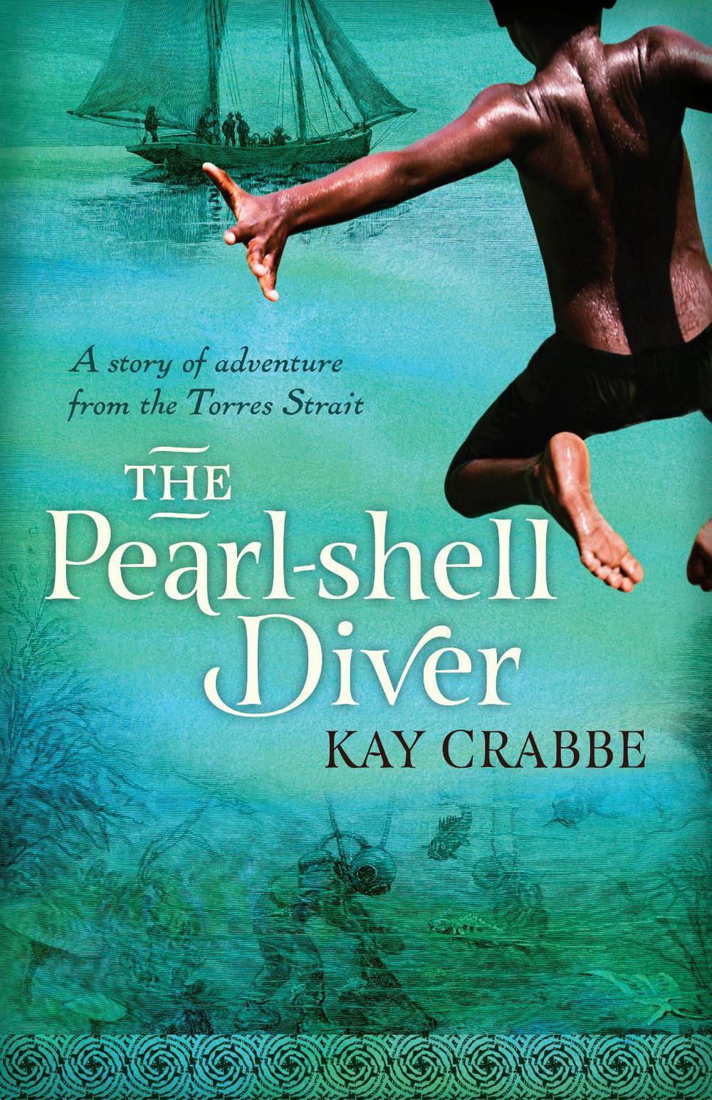 The Pearl-shell Diver: A Story of adventure from the Torres Strait by Kay Crabbe - ISBN: 9781760290474