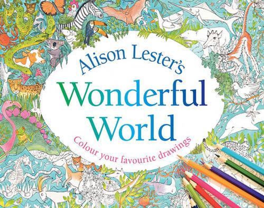 Alison Lester's Wonderful World by Alison Lester - ISBN: 9781760293130