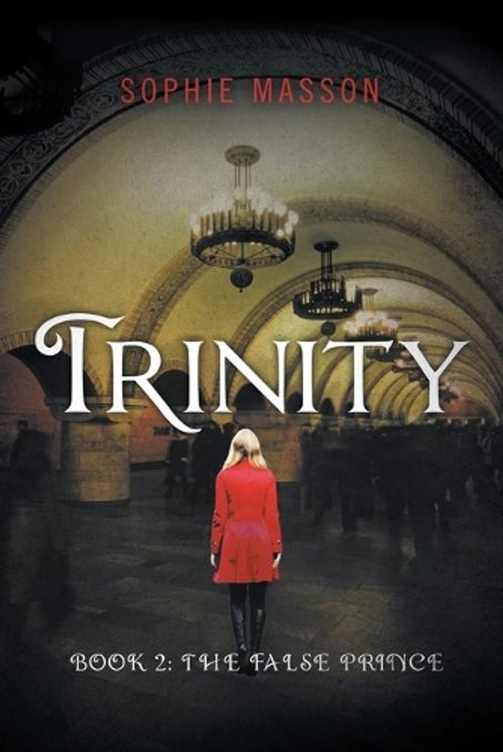Trinity 2: The False Prince by Sophie Masson - ISBN: 9781760300036