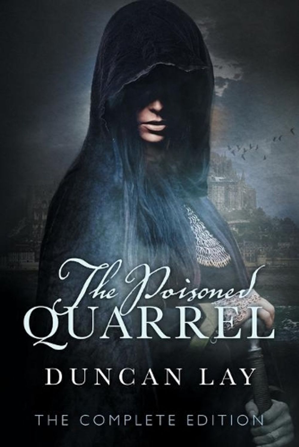 The Poisoned Quarrel: The Arbalester Trilogy 3 (Complete Edition) by Duncan Lay - ISBN: 9781760302535