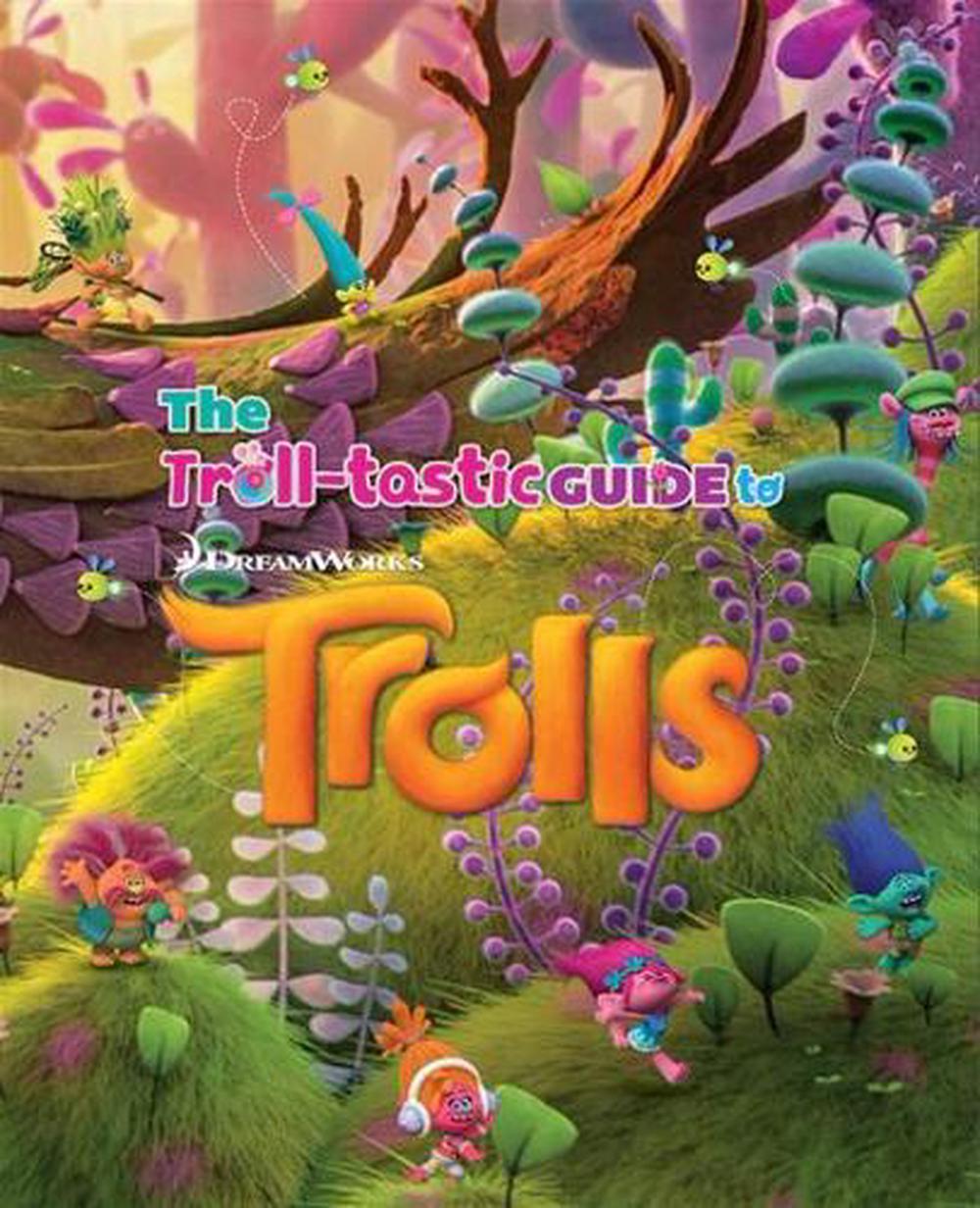 Dreamworks Trolls: the Troll-Tastic Guide to Trolls, Hardcover ...