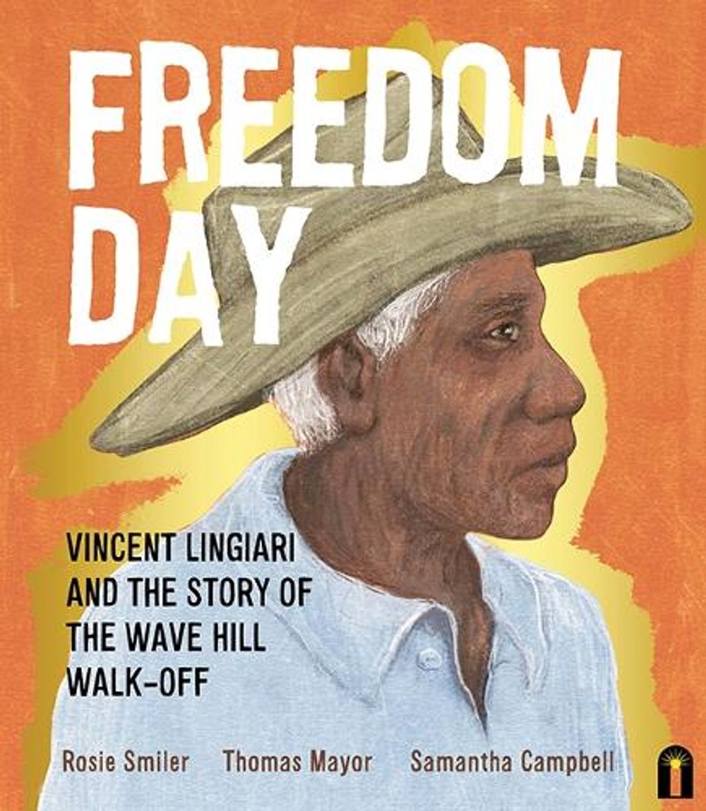 Freedom Day: Vincent Lingiari and the Story of the Wave Hill Walk-Off by Thomas Mayor - ISBN: 9781760508562