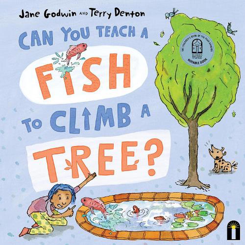 Can You Teach a Fish to Climb a Tree? by Jane Godwin, Hardcover