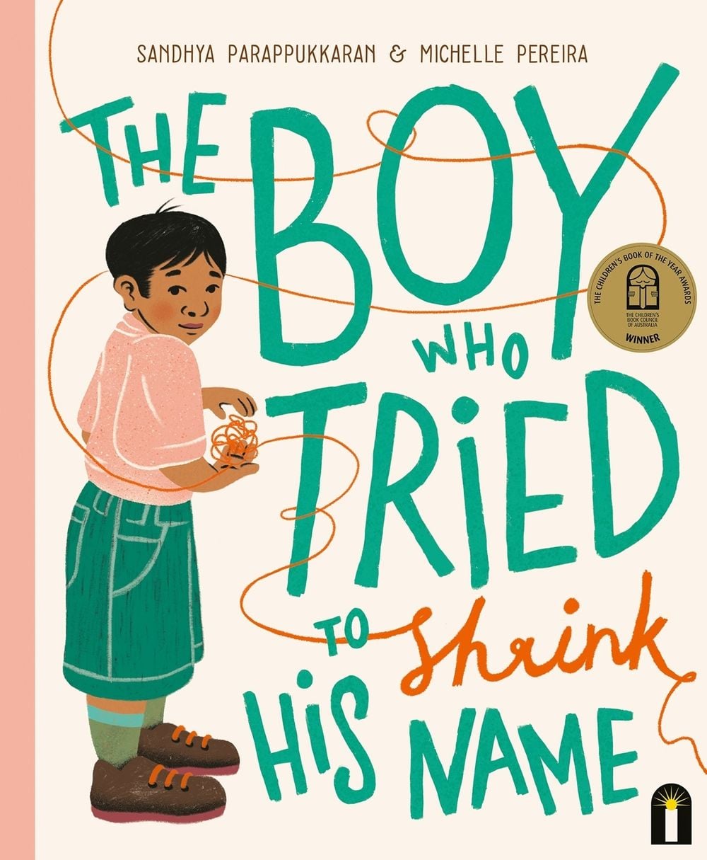 The Boy Who Tried to Shrink His Name by Sandhya Parappukkaran - ISBN: 9781760509361