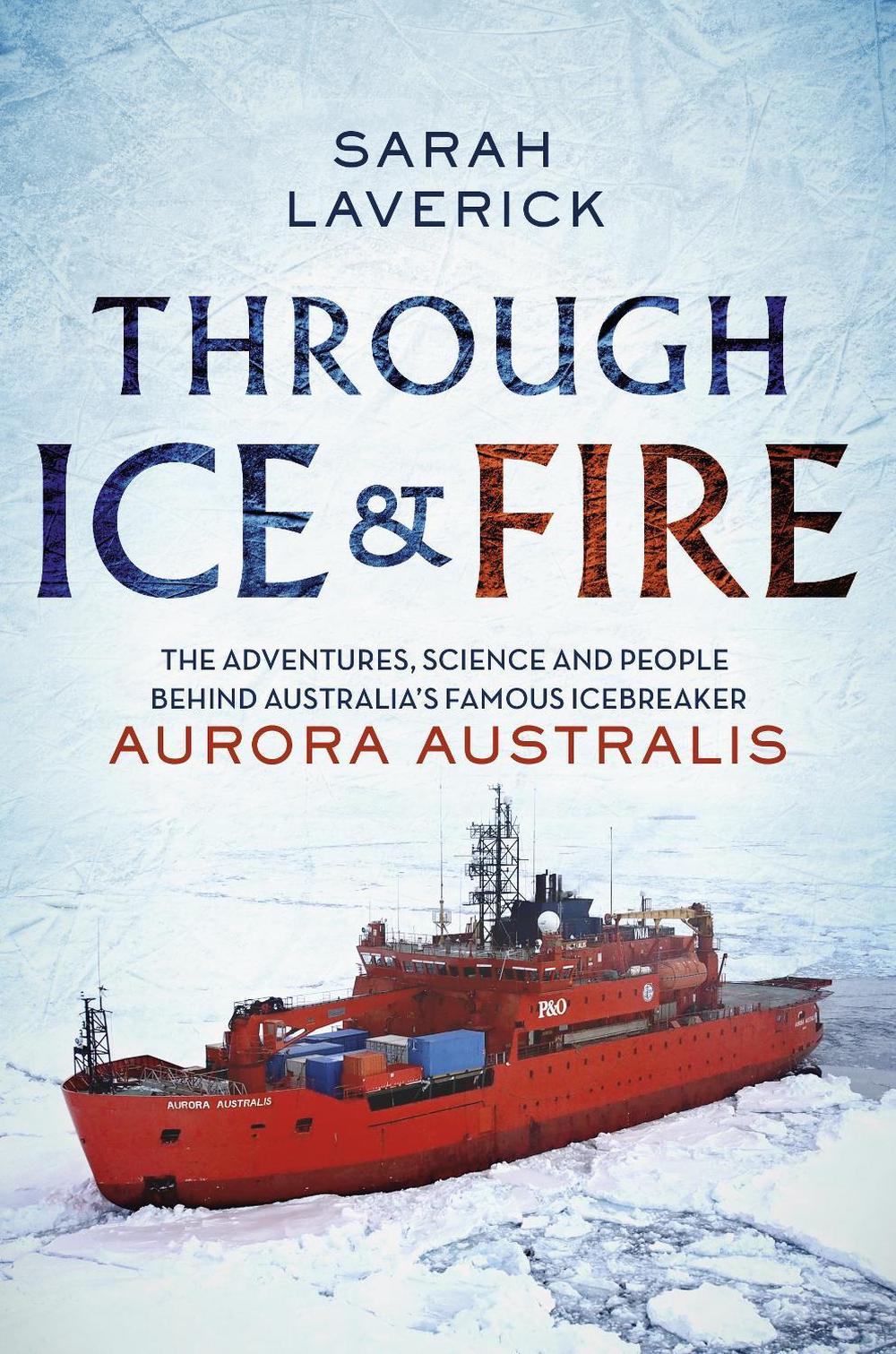 Through Ice & Fire by Sarah Laverick - ISBN: 9781760554798