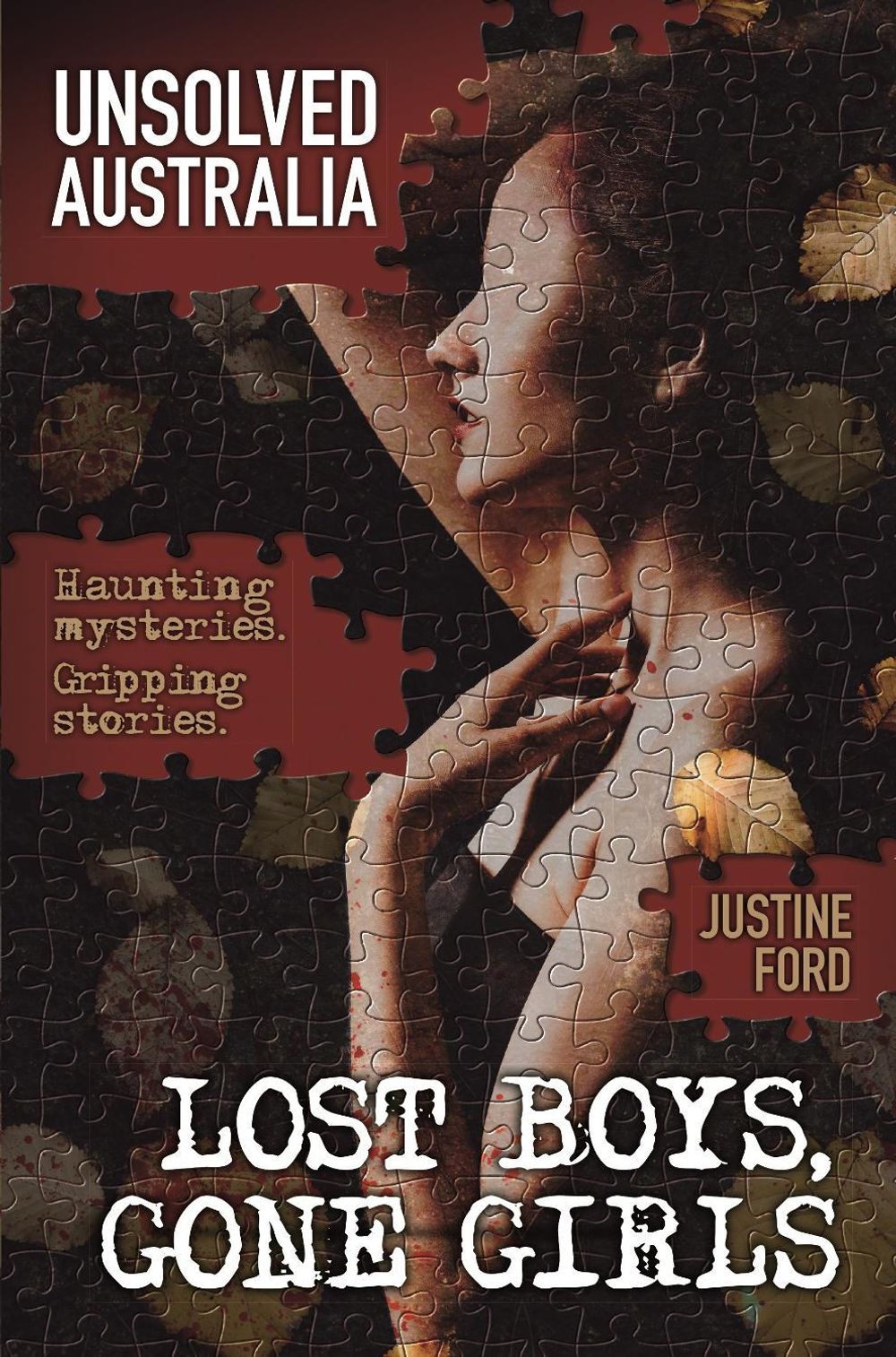 Unsolved Australia: Lost Boys, Gone Girls by Justine Ford - ISBN: 9781760556747