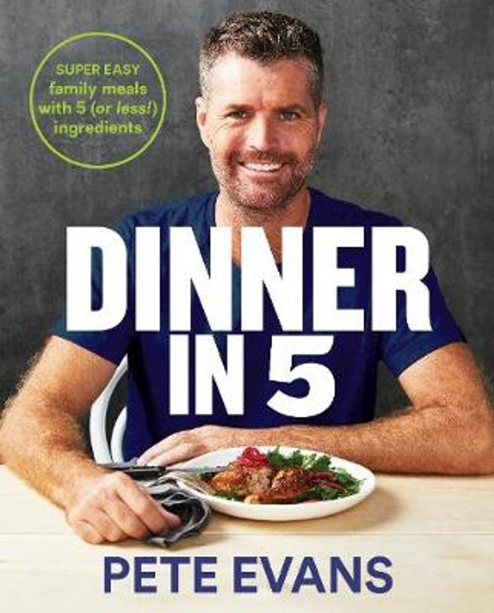 Dinner in 5 by Pete Evans - ISBN: 9781760559168