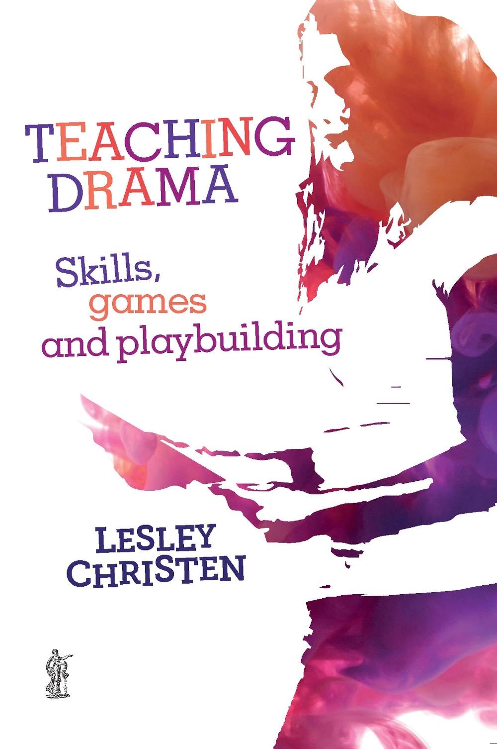 Teaching Drama: Skills, games and playbuilding, 9781760621780