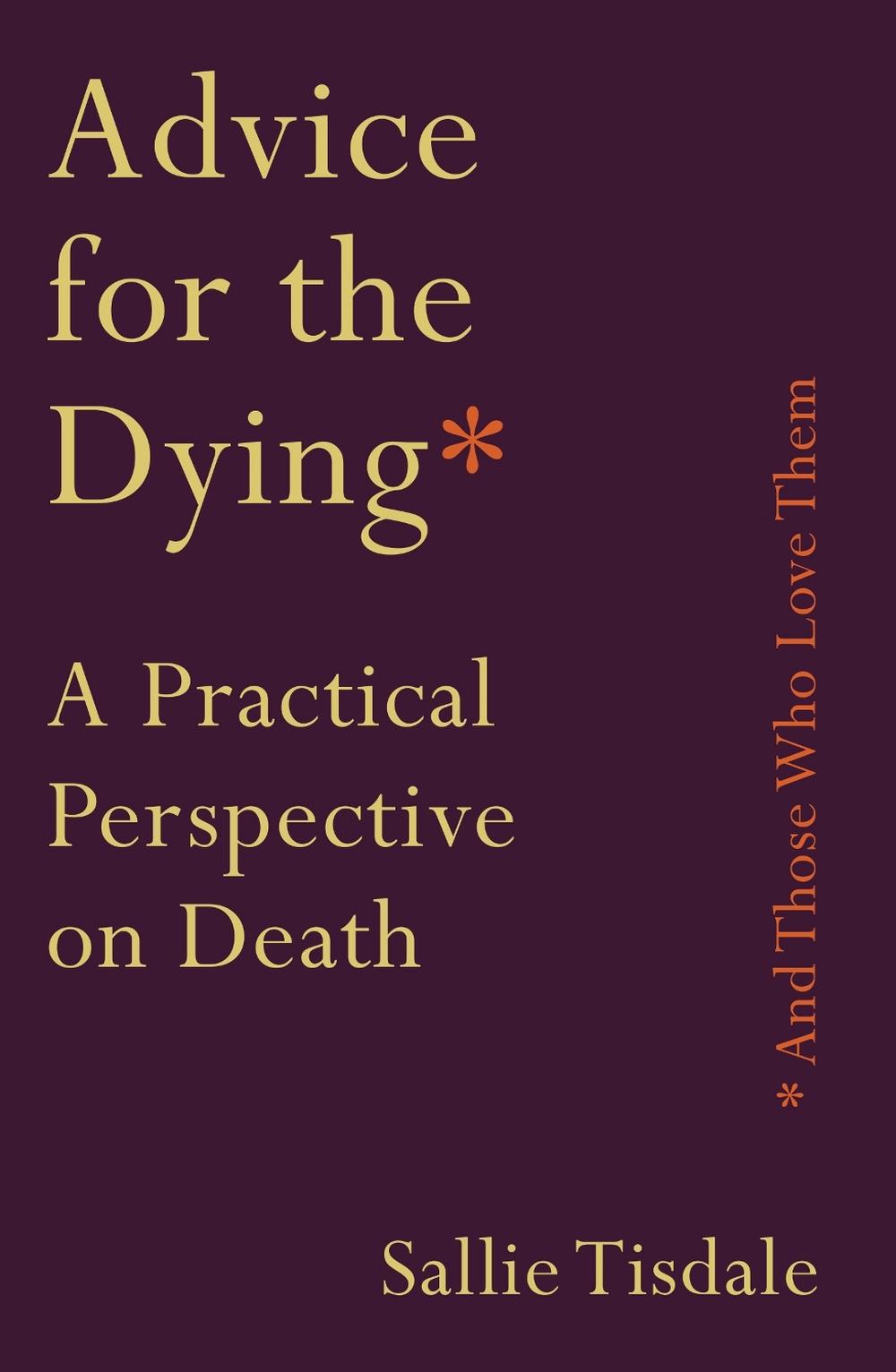 Advice for the Dying (and Those Who Love Them), 9781760632717