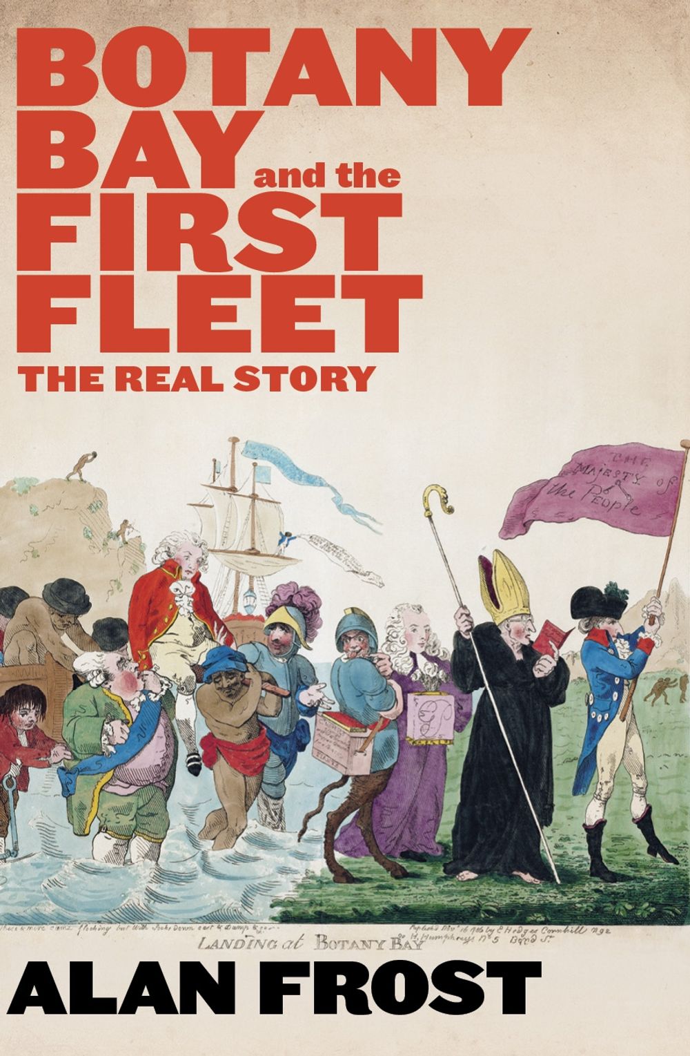 Botany Bay and the First Fleet: The Real Story by Alan Frost - ISBN: 9781760641603