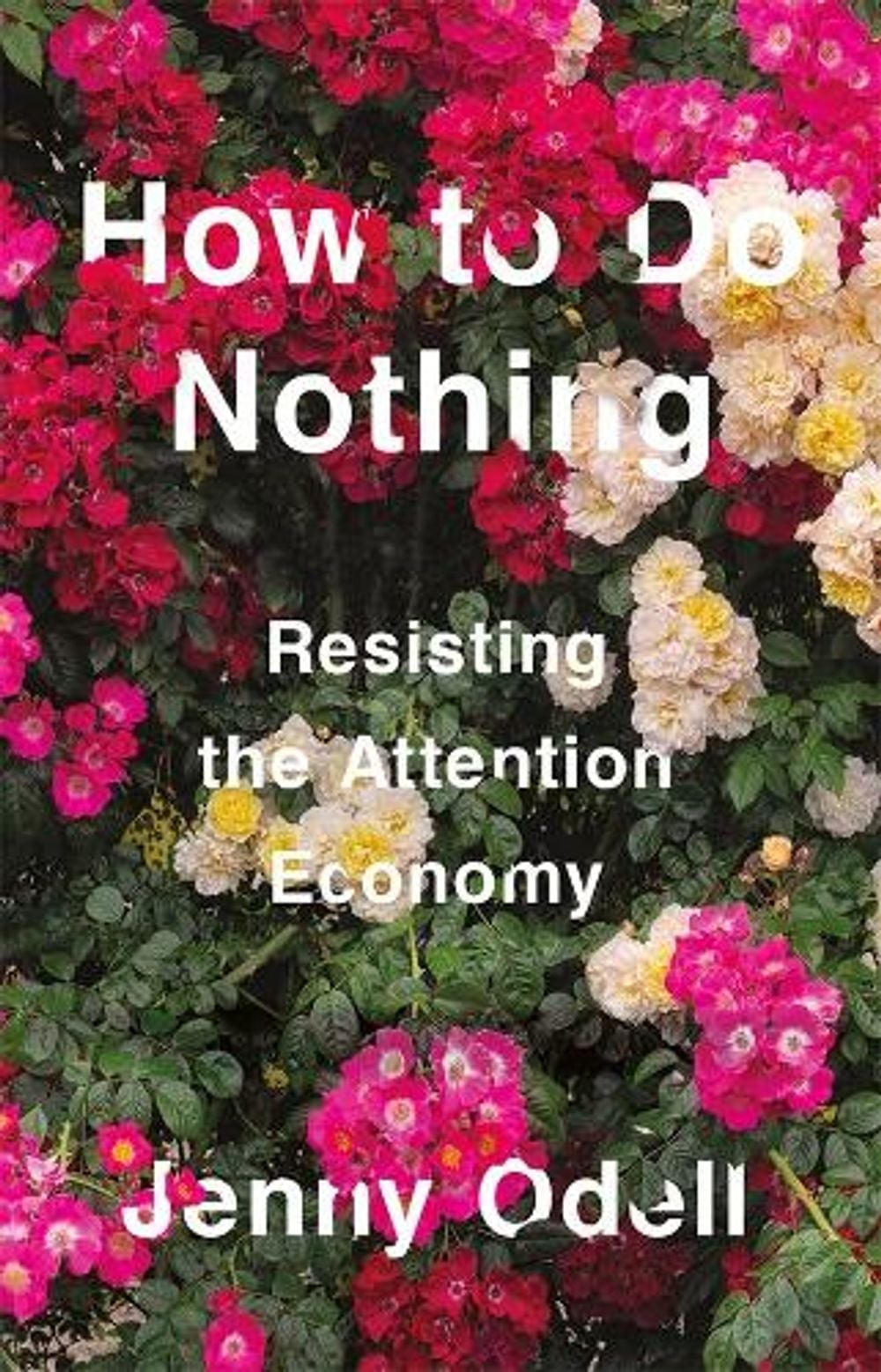How To Do Nothing: Resisting the Attention Economy by Jenny Odell - ISBN: 9781760641795