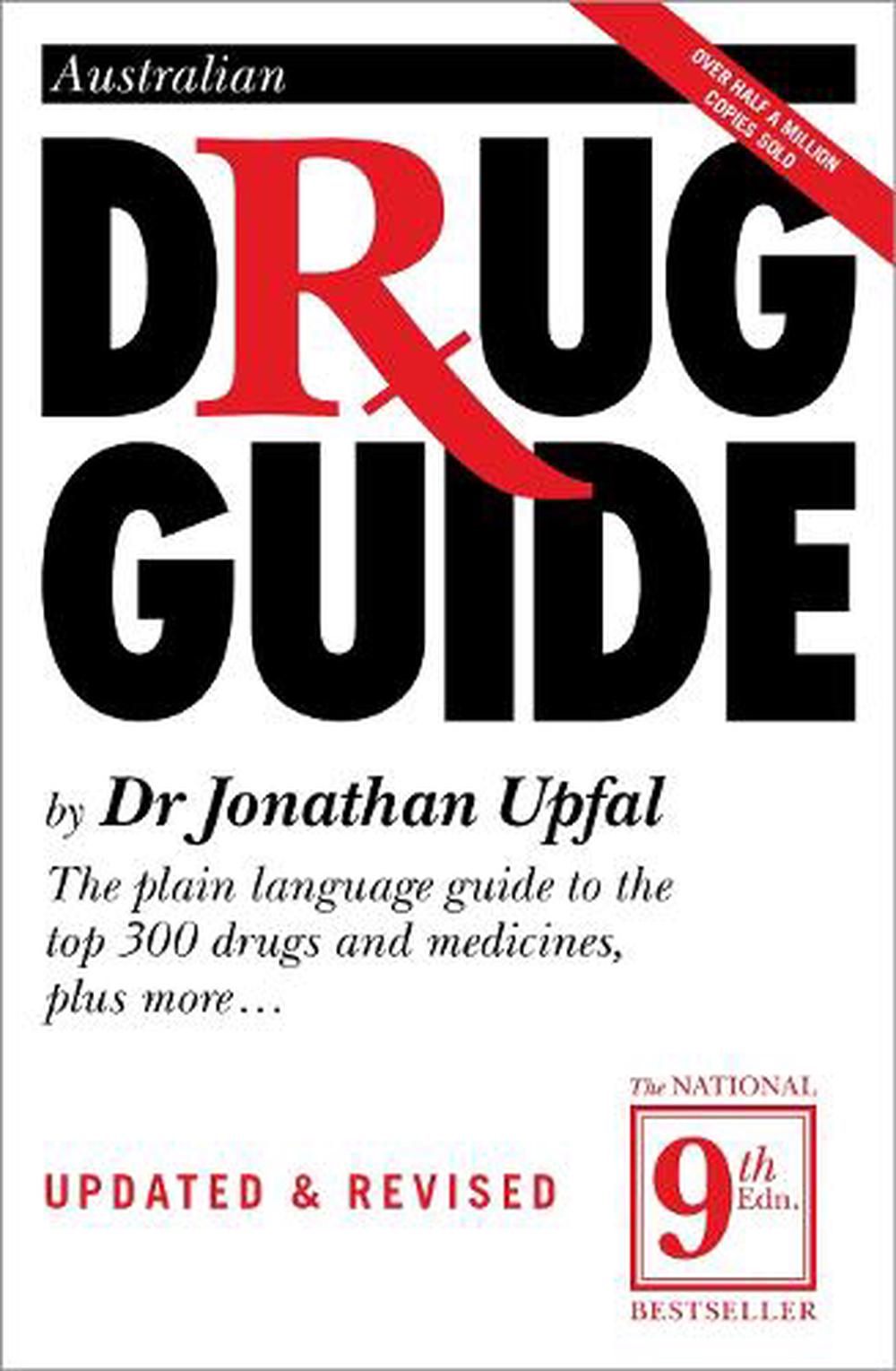 Australian Drug Guide (9th Ed): The Plain Language Guide to Drugs and Medicines of All Kinds, 9781760643195