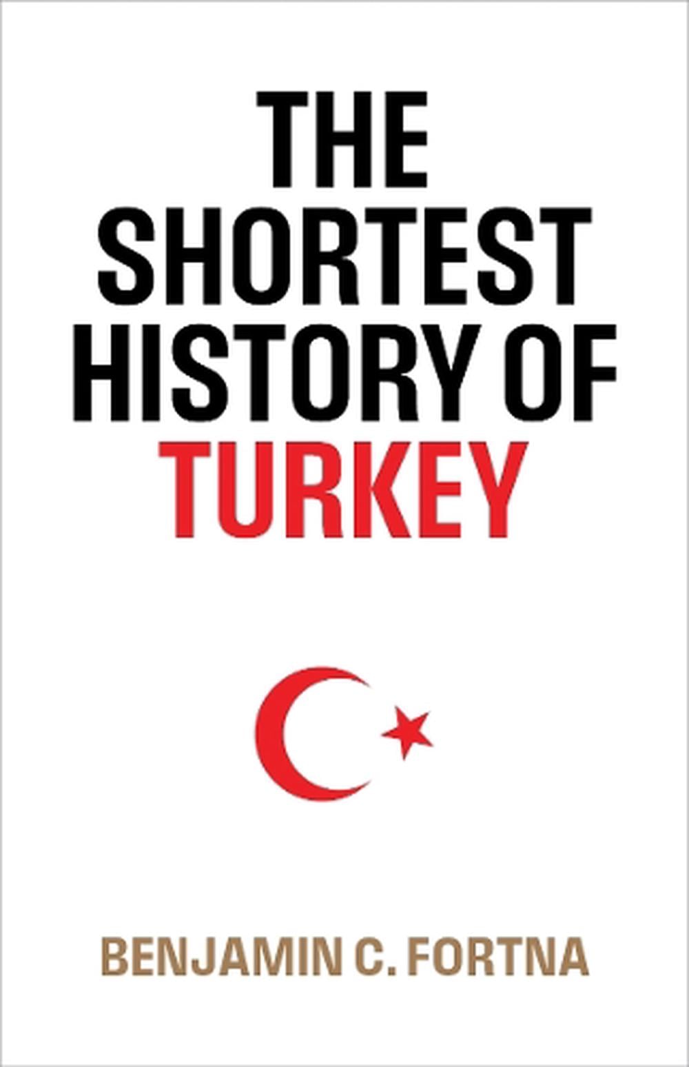 The Shortest History of Turkey by Benjamin Fortna - ISBN: 9781760644659