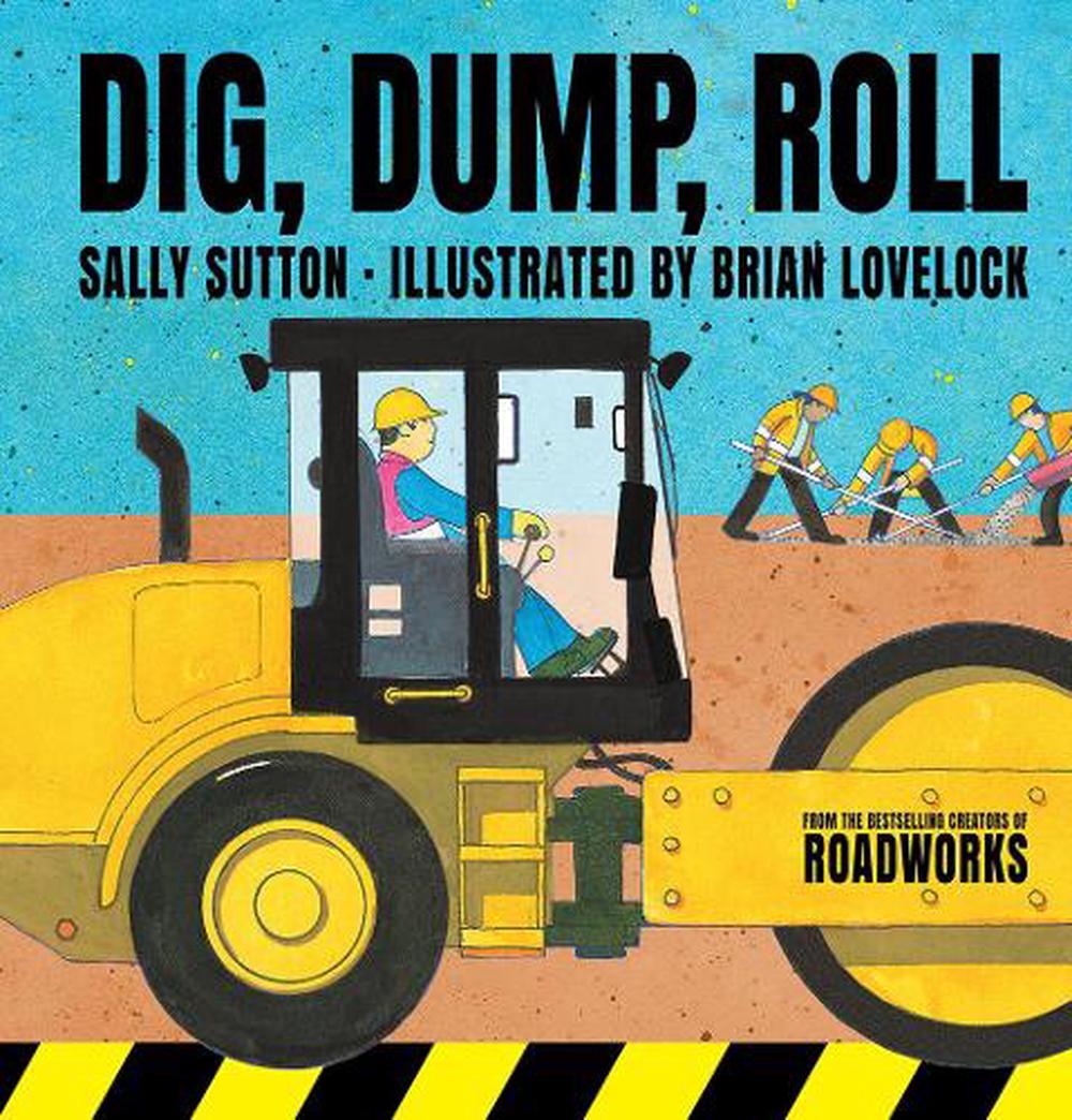 Dig, Dump, Roll by Sally Sutton - ISBN: 9781760650803