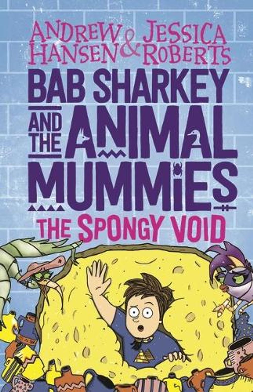 Bab Sharkey and the Animal Mummies: The Spongy Void (Book 3) by Jessica Roberts - ISBN: 9781760651183