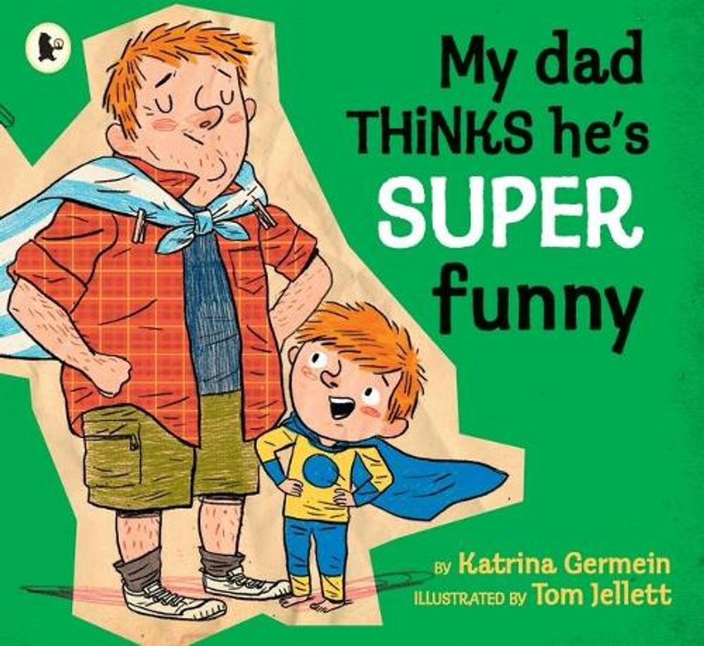 My Dad Thinks He's Super Funny by Katrina Germein - ISBN: 9781760653903