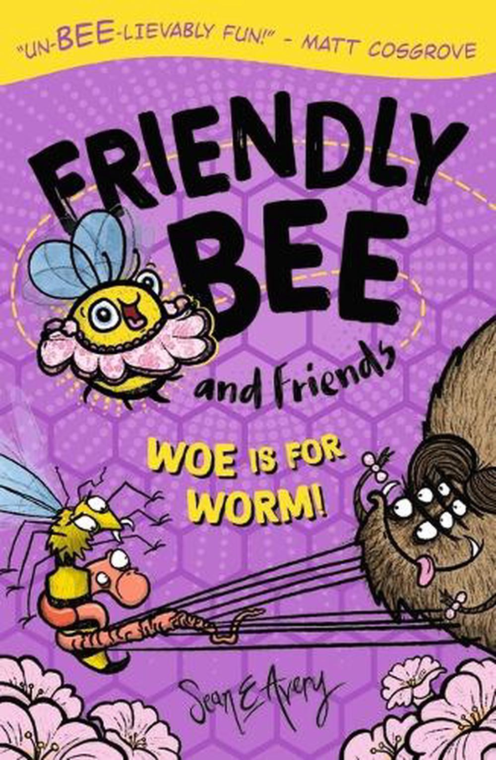 Friendly Bee and Friends: Woe is for Worm!, 9781760654382