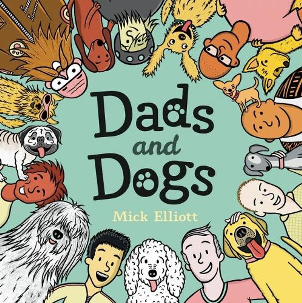 Dads and Dogs by Mick Elliott - ISBN: 9781760655044