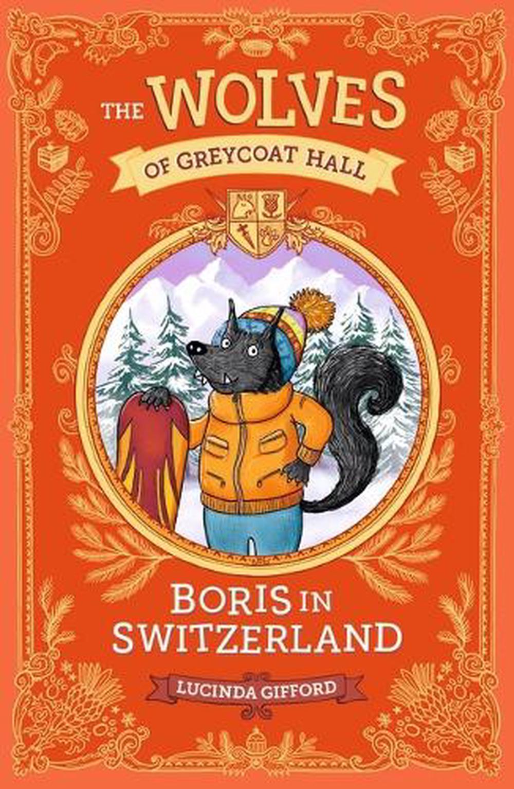 The Wolves of Greycoat Hall: Boris in Switzerland, 9781760655327