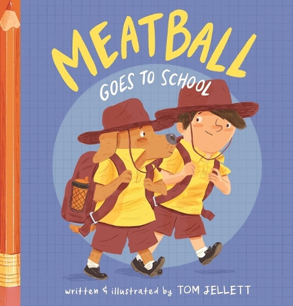 Meatball Goes to School by Tom Jellett - ISBN: 9781760655648