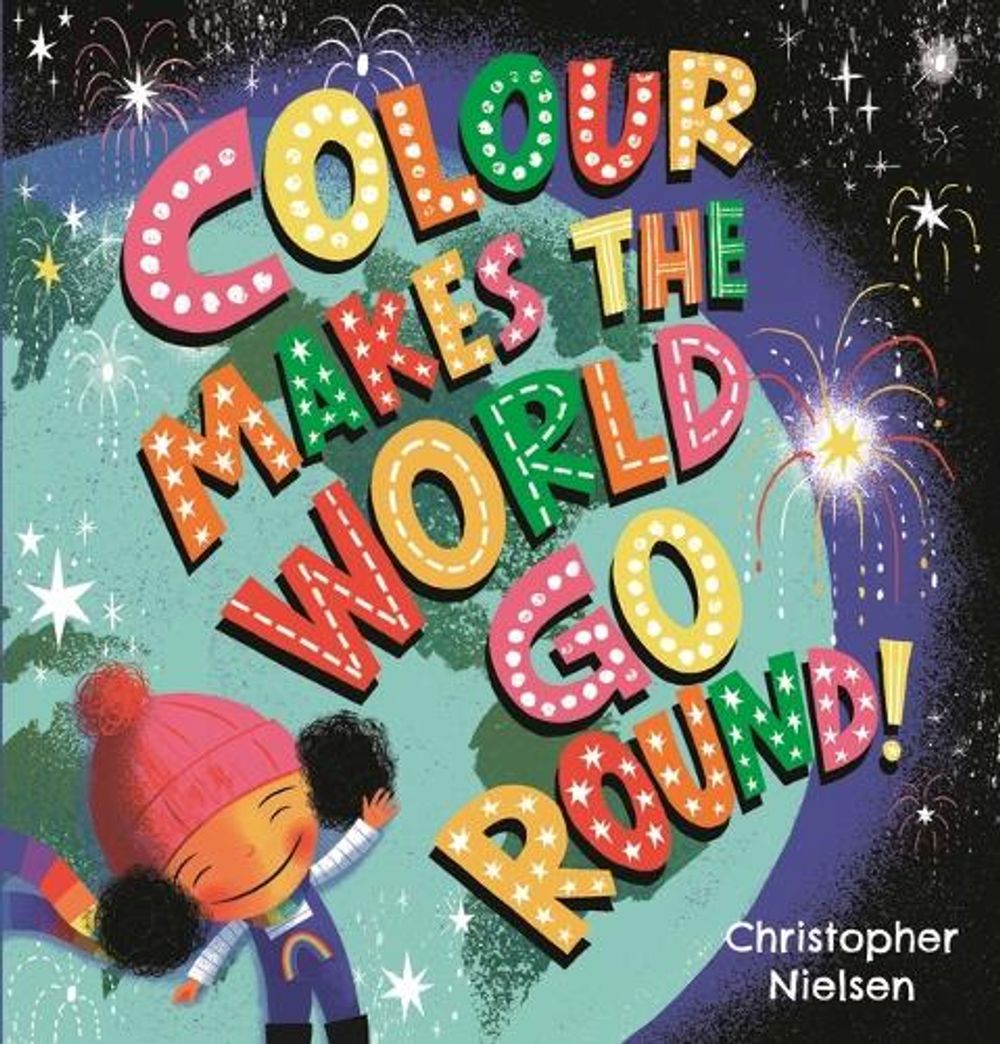 Colour Makes the World Go Round by Christopher Nielsen - ISBN: 9781760655655