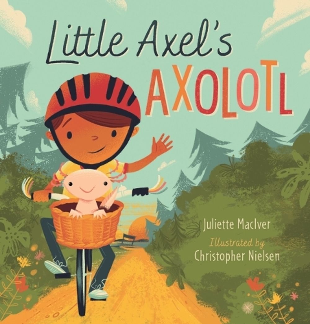 Little Axel's Axolotl by Juliette MacIver - ISBN: 9781760656195