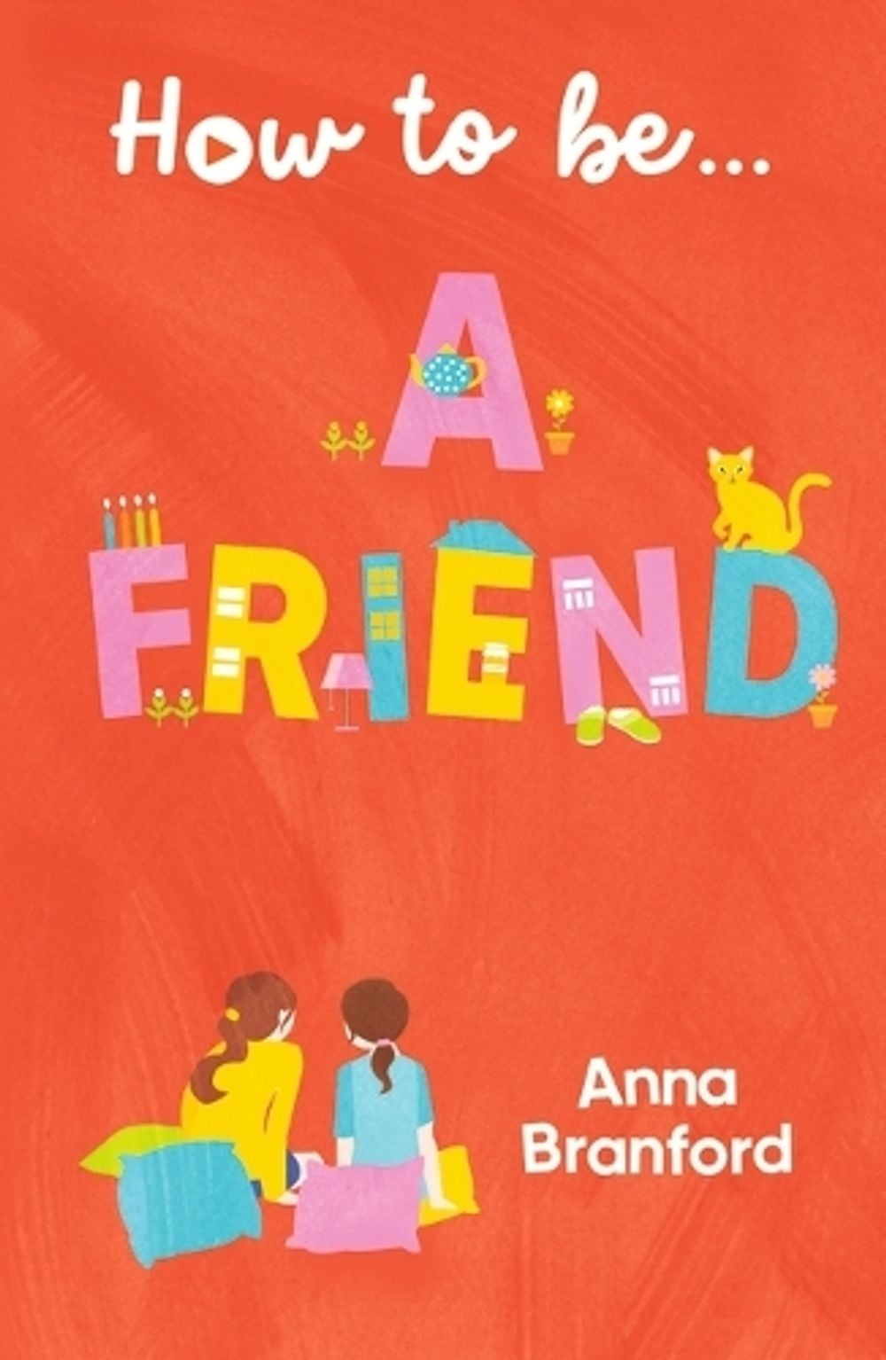 How to be… a Friend by Anna Branford - ISBN: 9781760657246