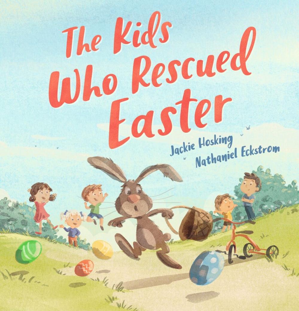 The Kids Who Rescued Easter by Jackie Hosking - ISBN: 9781760657390