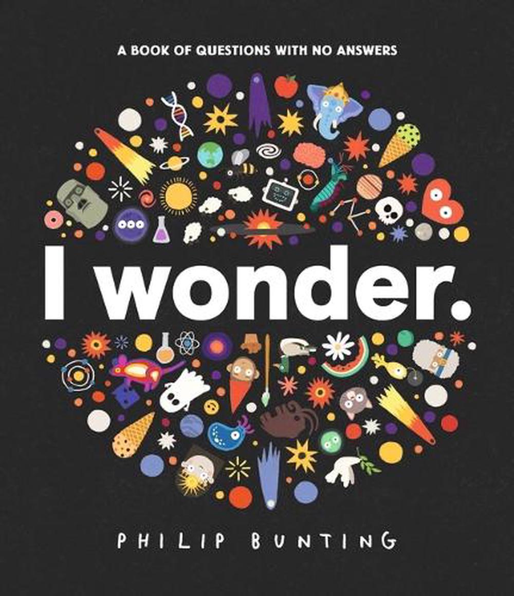 I Wonder: A Book of Questions with No Answers, 9781760657802