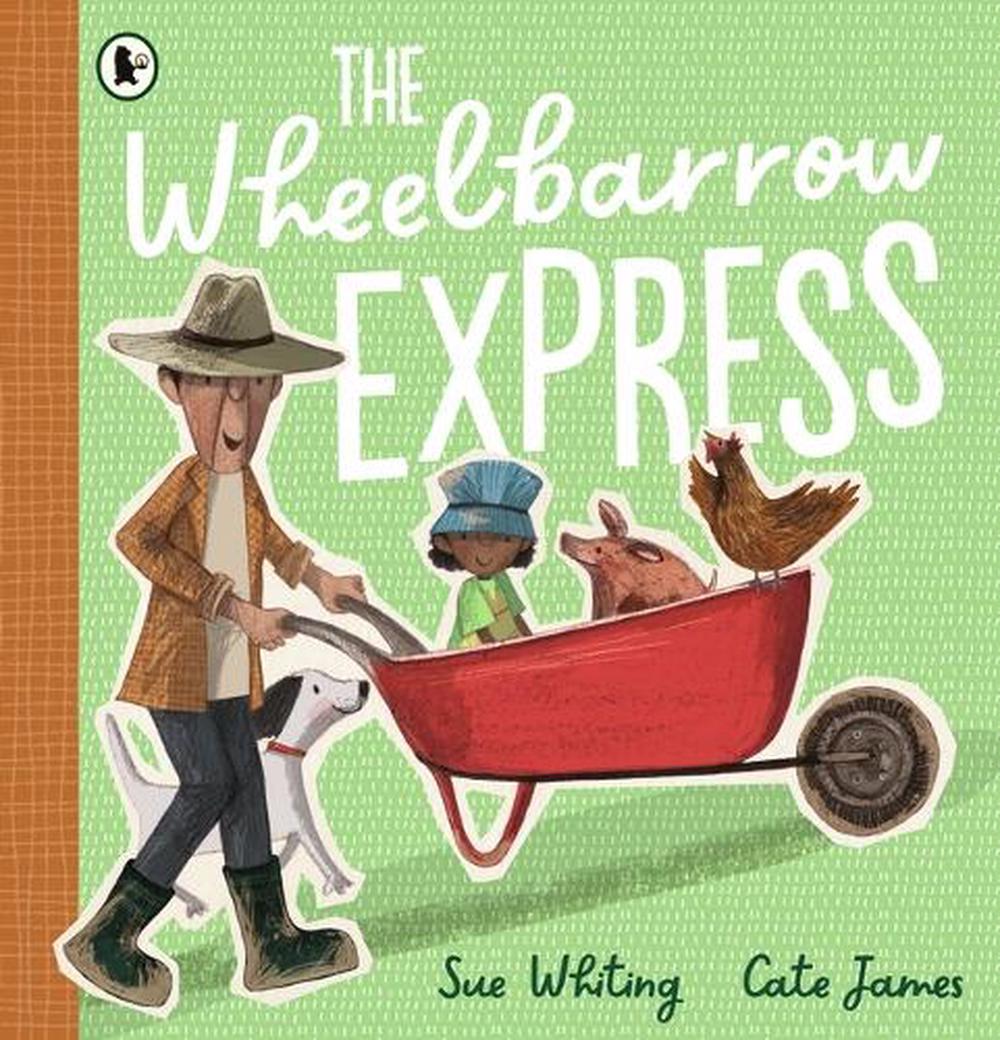 The Wheelbarrow Express by Sue Whiting - ISBN: 9781760658236