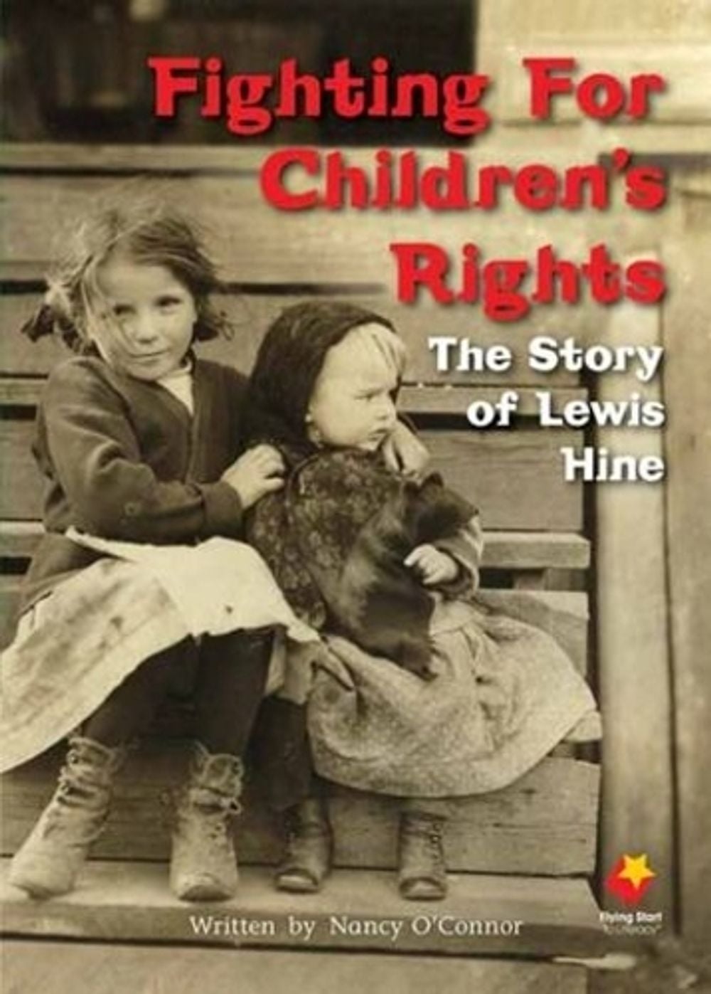 Fighting For Children's Rights: The Story of Lewis Hine by O'Conner ...
