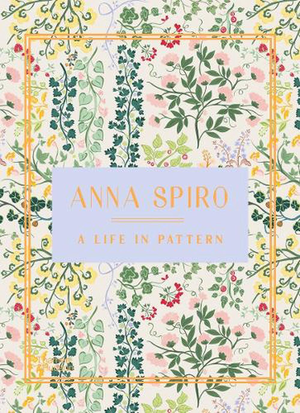 A Life in Pattern by Anna Spiro, Hardcover, 9781760761509 Buy online