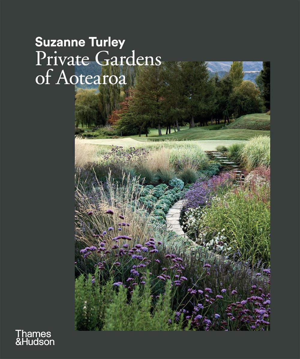Suzanne Turley: Private Gardens of Aotearoa, 9781760762414