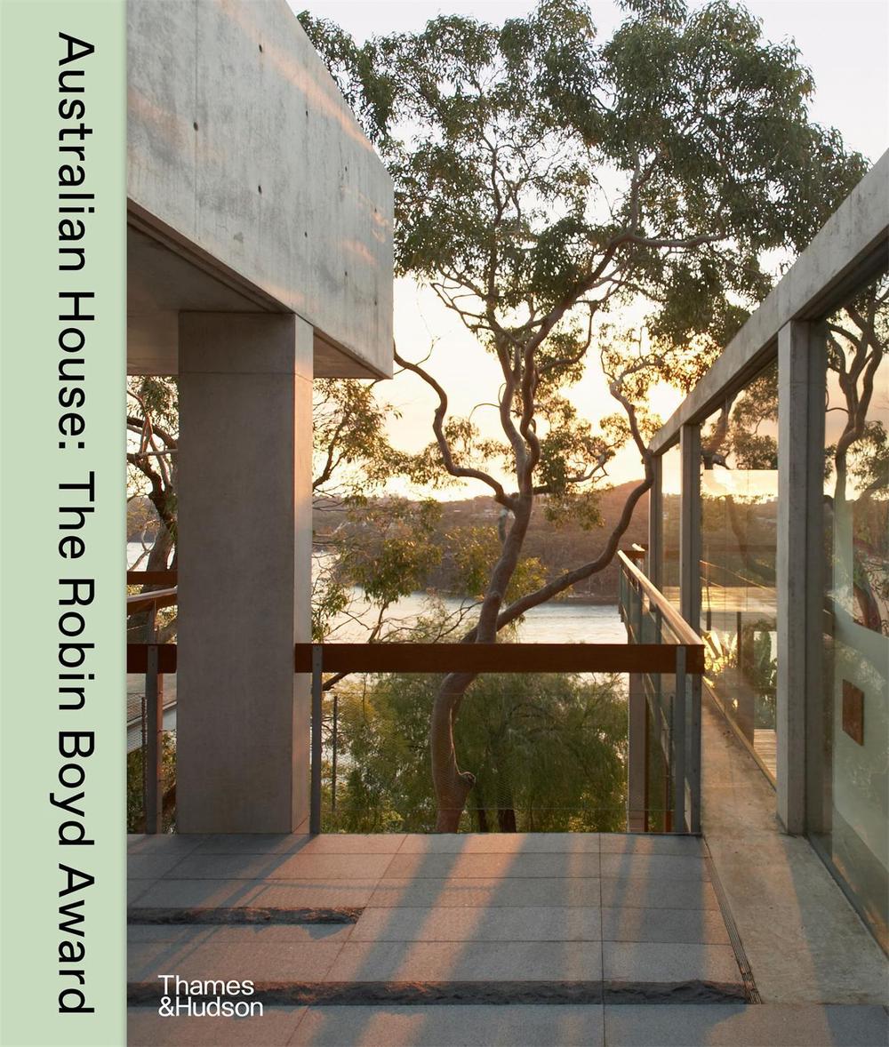 Australian House: The Robin Boyd Award for Residential Architecture since 1981, 9781760764562