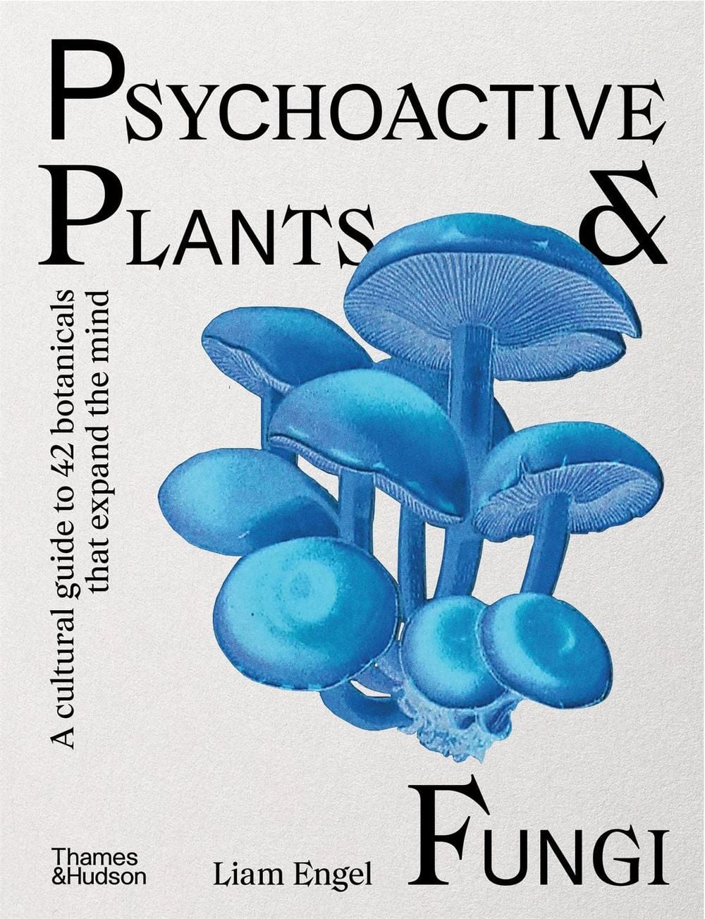 Psychoactive Plants and Fungi by Liam Engel - ISBN: 9781760764876