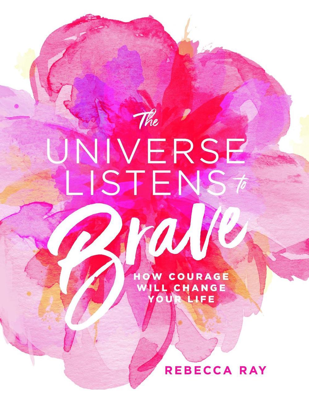 The Universe Listens To Brave by Rebecca Ray - ISBN: 9781760783365