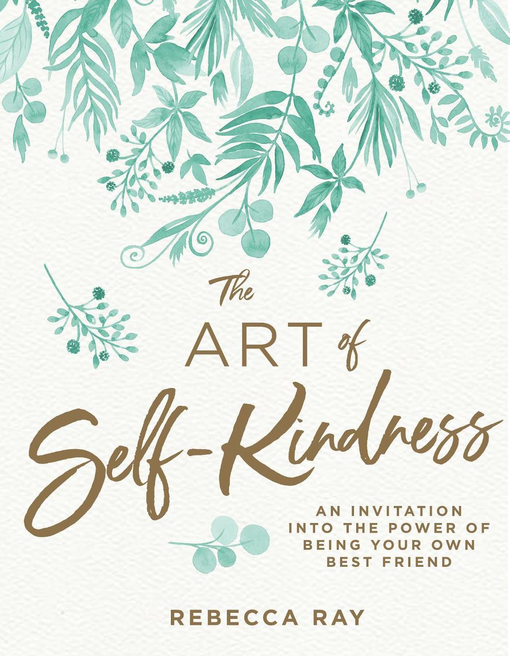 The Art of Self-kindness by Rebecca Ray - ISBN: 9781760783372