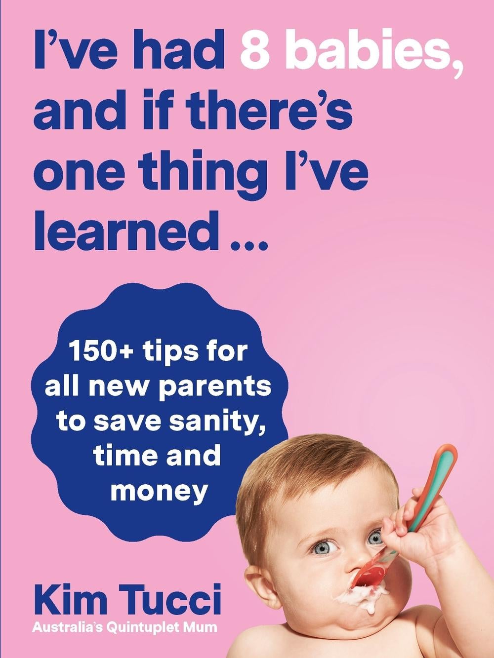 I've had 8 babies, and if there's one thing I've learned... by Kim Tucci - ISBN: 9781760783709
