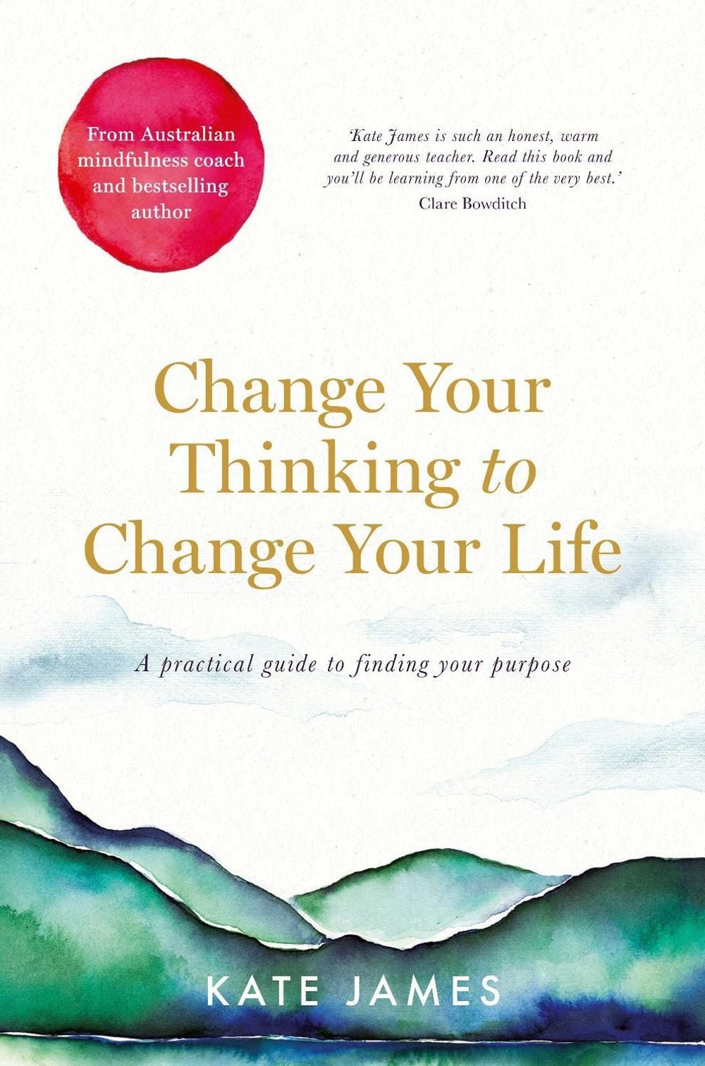 Change Your Thinking to Change Your Life by Kate James - ISBN: 9781760787738