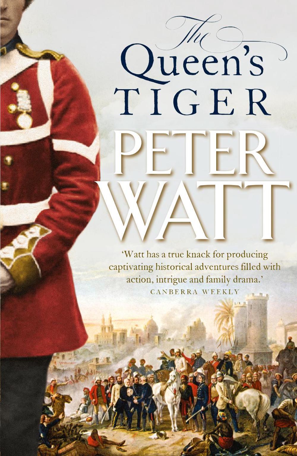 The Queen's Tiger: Colonial Series Book 2 by Peter Watt - ISBN: 9781760788308
