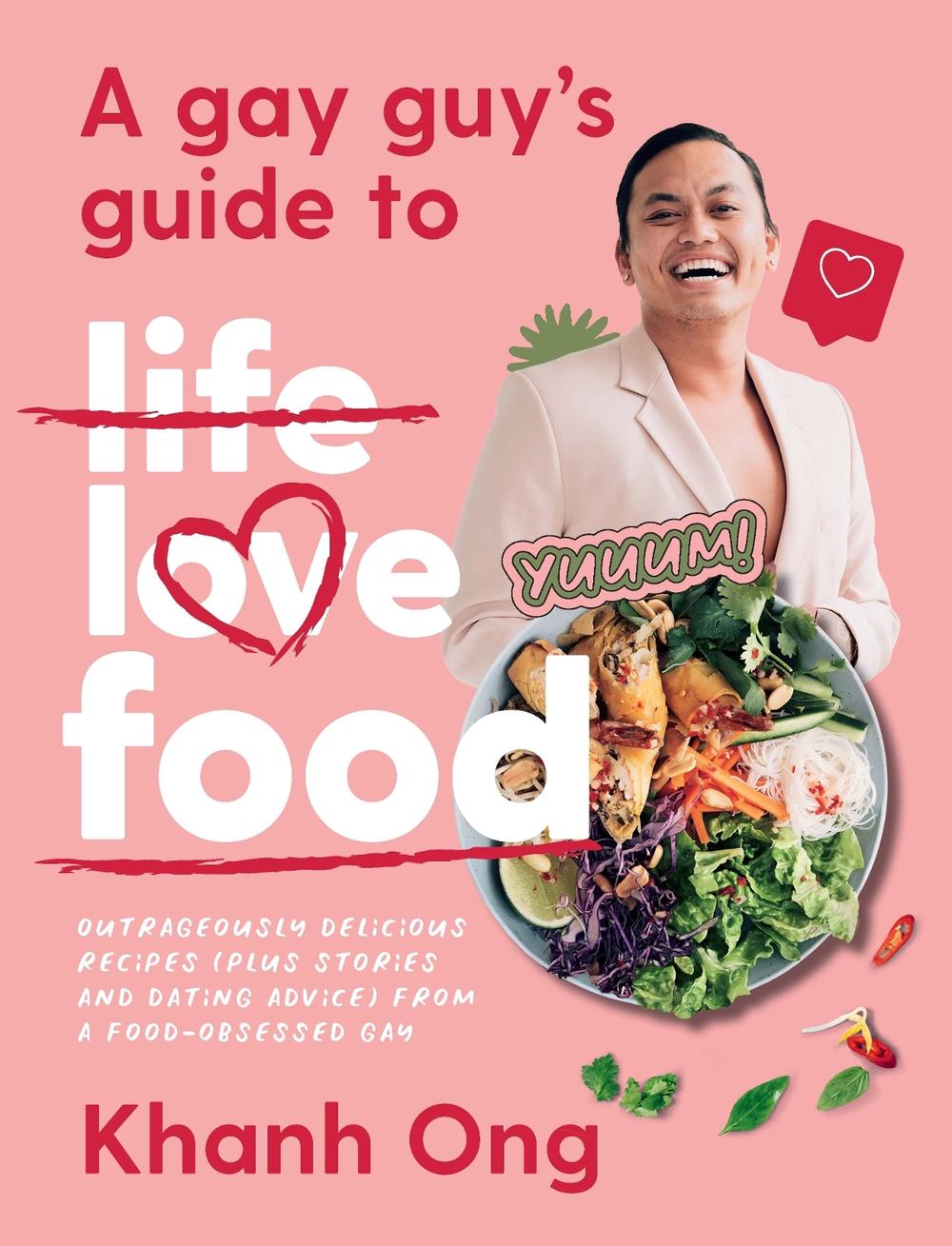 A Gay Guy's Guide to Life Love Food by Khanh Ong - ISBN: 9781760788872