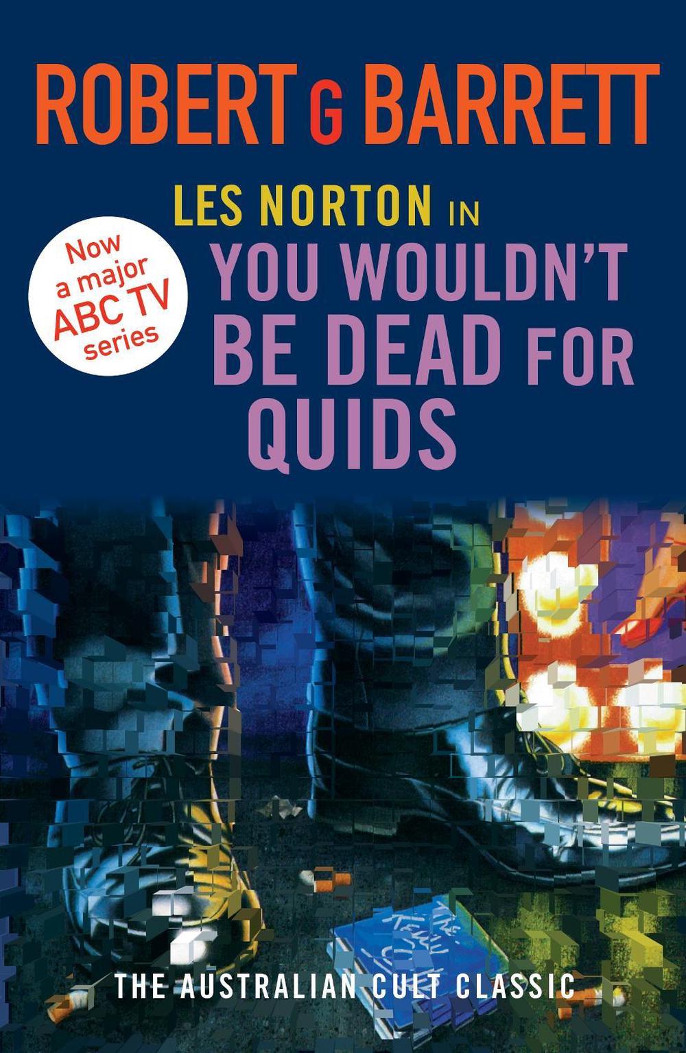 You Wouldn't Be Dead for Quids: A Les Norton Novel 1 by Robert G. Barrett - ISBN: 9781760789046