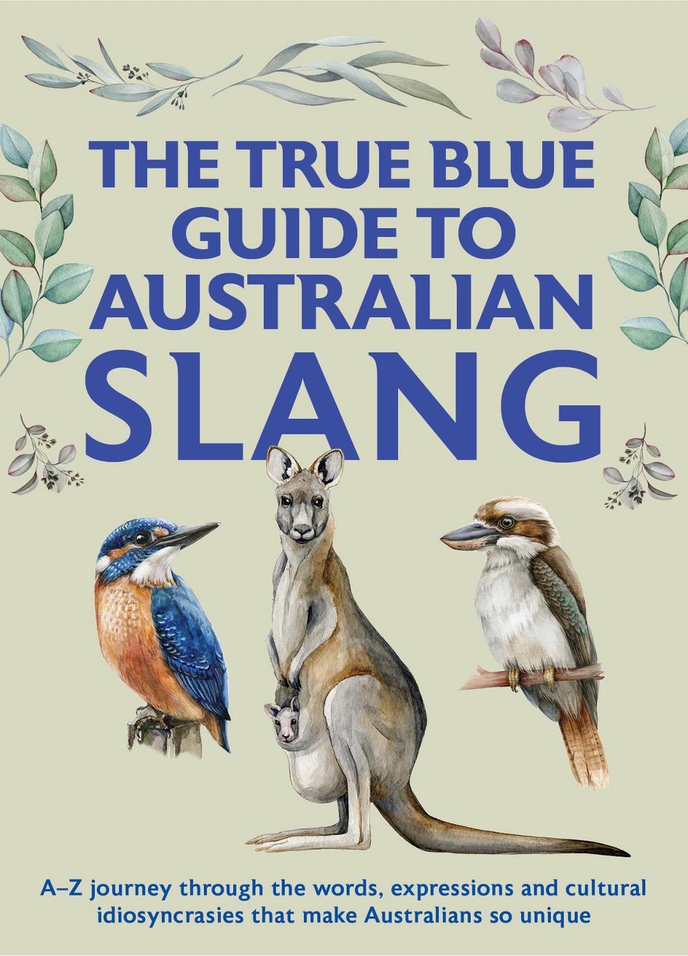 The True Blue Guide to Australian Slang, 9781760792602