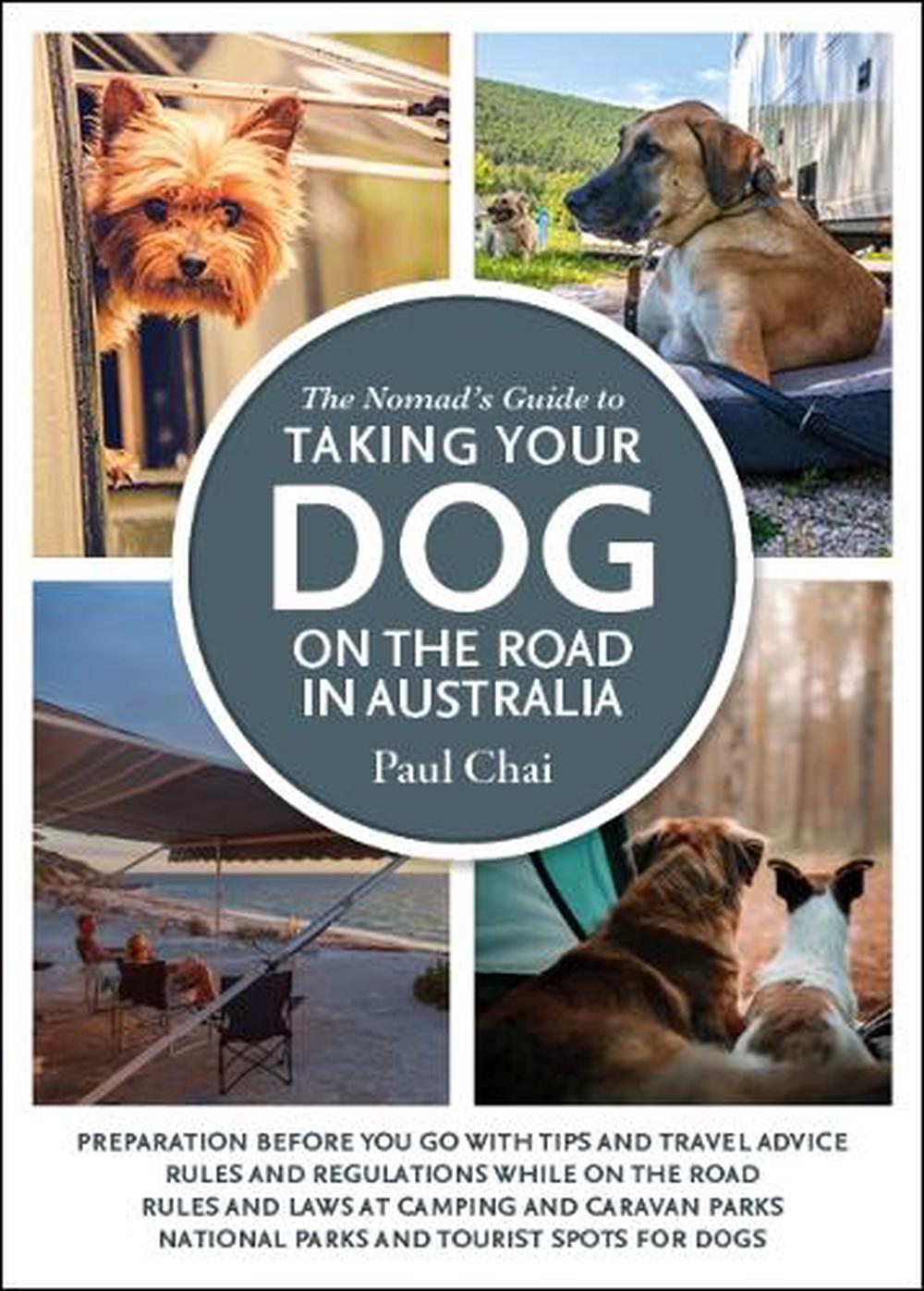 The Nomad's Guide to Taking Your Dog on the Road in Australia, 9781760794064