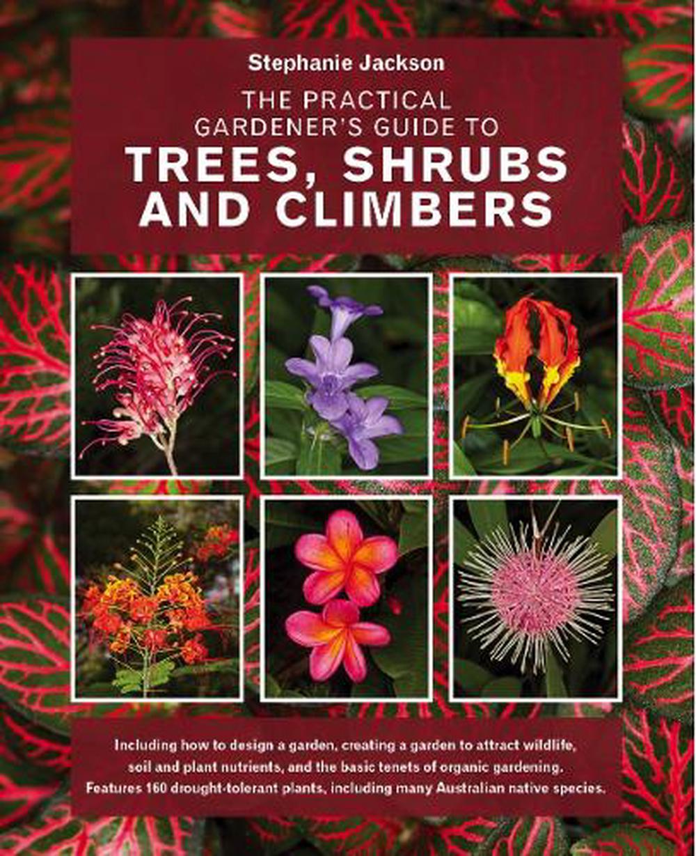The Practical Gardener's Guide to Trees, Shrubs and Climbers, 9781760794422