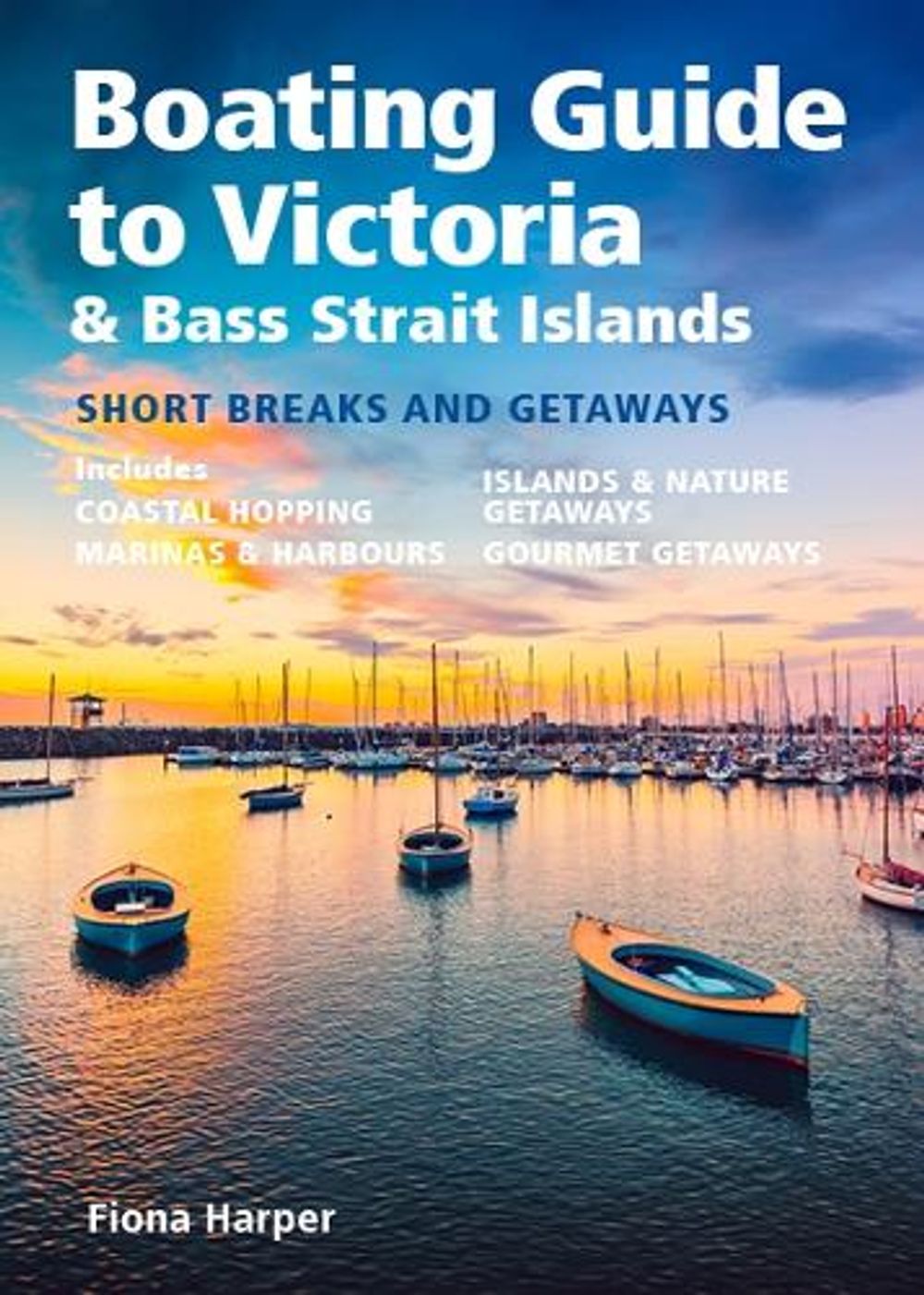 Boating Guide to Victoria & Bass Strait by Fiona Harper - ISBN: 9781760795122