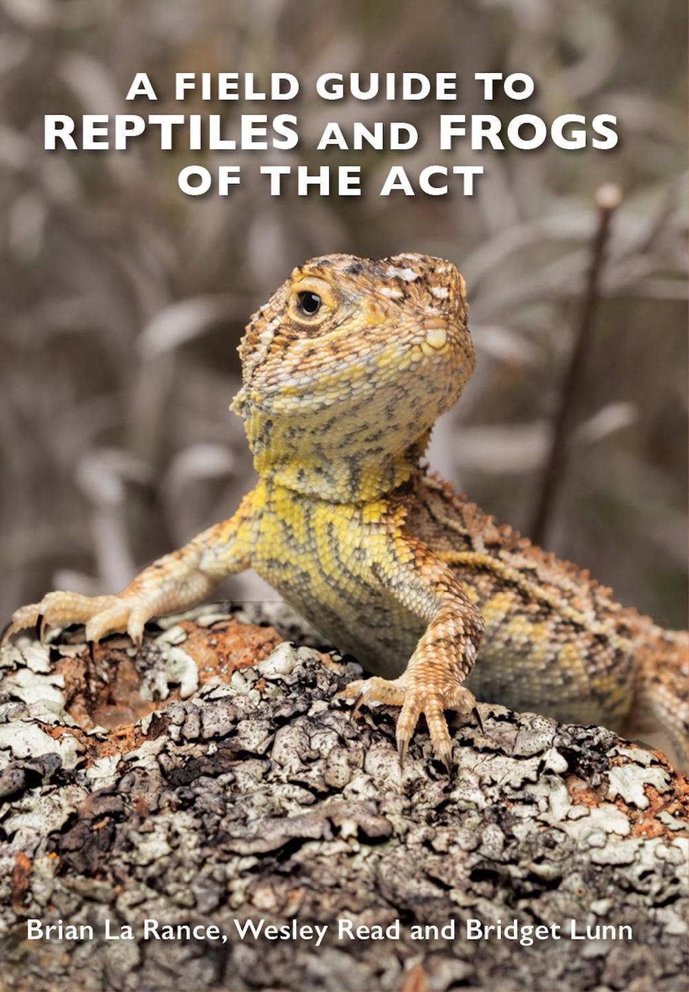 A Field Guide to Reptiles and Frogs of the ACT, 9781760796181